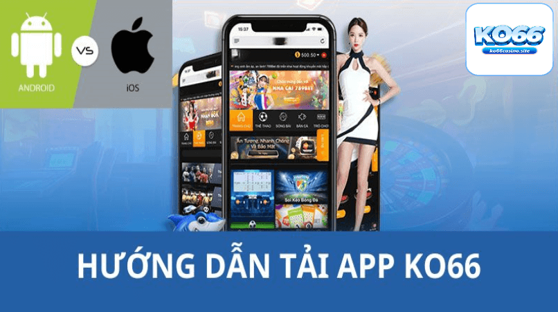 hướng dẫn tải app ko66